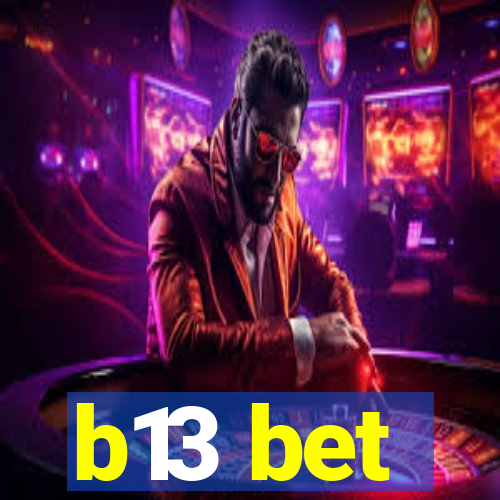 b13 bet